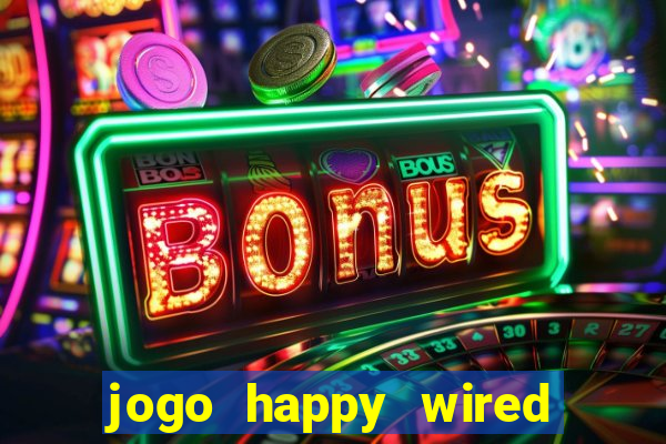 jogo happy wired paga mesmo